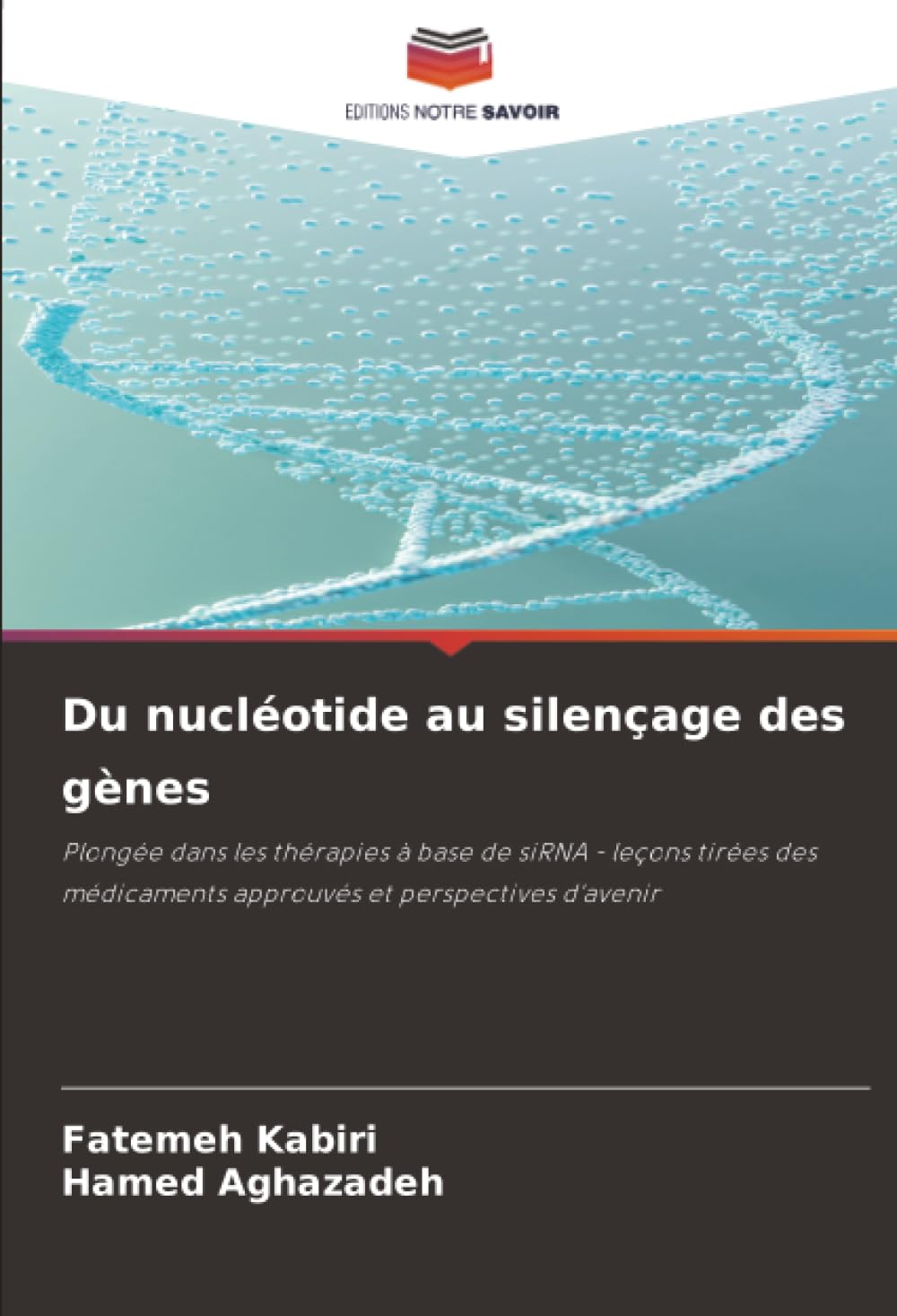 Du nucléotide au silençage des gènes: Plongée dans les thérapies à base de siRNA - leçons tirées des médicaments approuvés et perspectives d'avenir