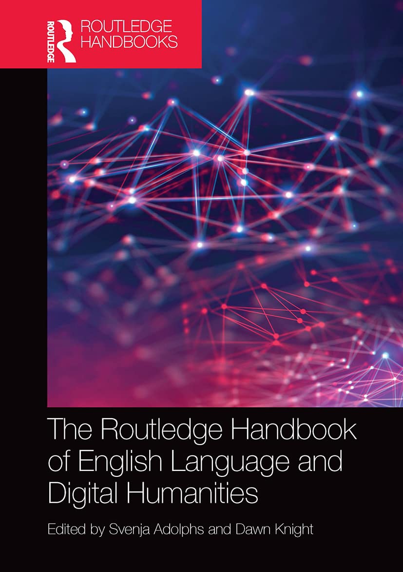 The Routledge Handbook of English Language and Digital Humanities (Routledge Handbooks in English Language Studies)