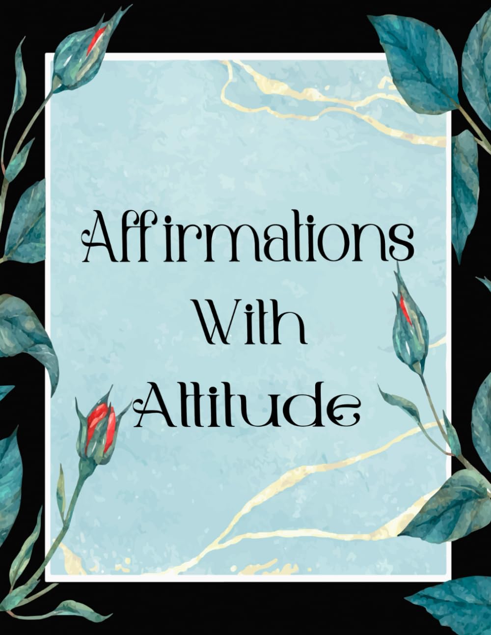 Affirmations With Attitude Coloring Book: Vol 4 About Funny Sarcastic Quotes Self Deprecating Lines Relatable Mantras Cringe Humor Ironic Positivity ... Mindful Fun Relaxation & Stress Relief