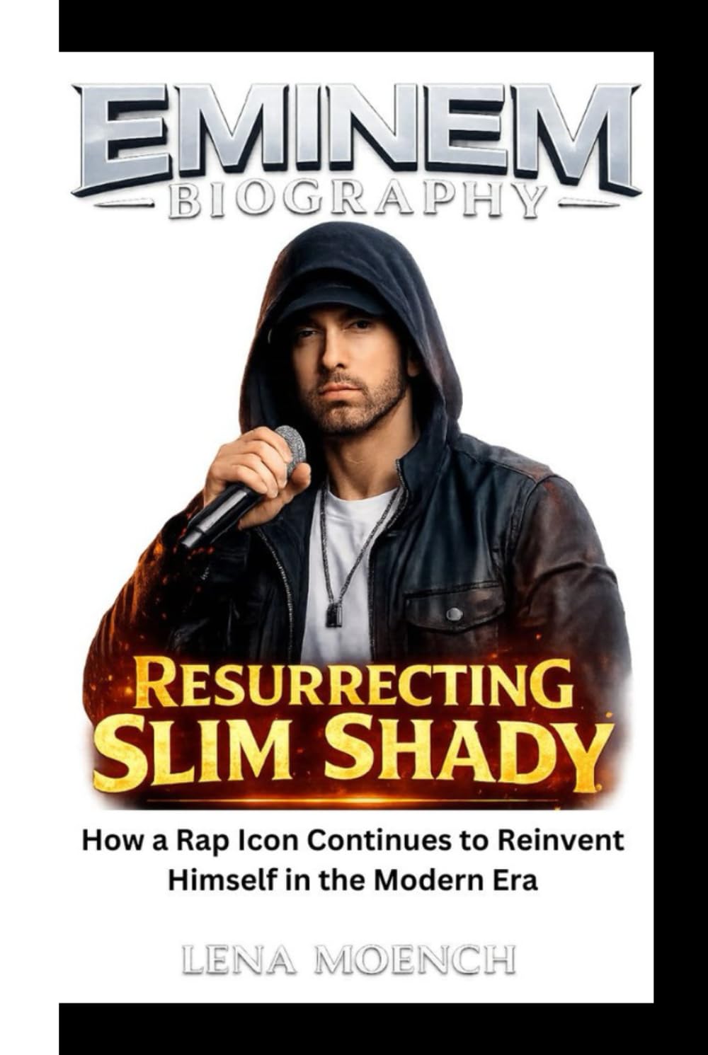 EMINEM BIOGRAPHY: Resurrecting Slim Shady How a Rap Icon Continues to Reinvent Himself in the Modern Era