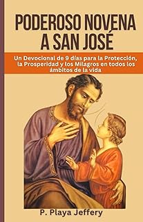 PODEROSO NOVENA A SAN JOSÉ: Un devocional de 9 días para la protección, la prosperidad y los milagros en todos los ámbitos de la vida (Libro de ... Católico (Spanish Version)) (Spanish Edition)