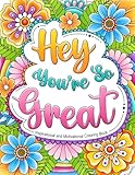 Hey You're So Great: Inspirational and Motivational Coloring Book. Positive Quotes and Stress Relief for Adults.