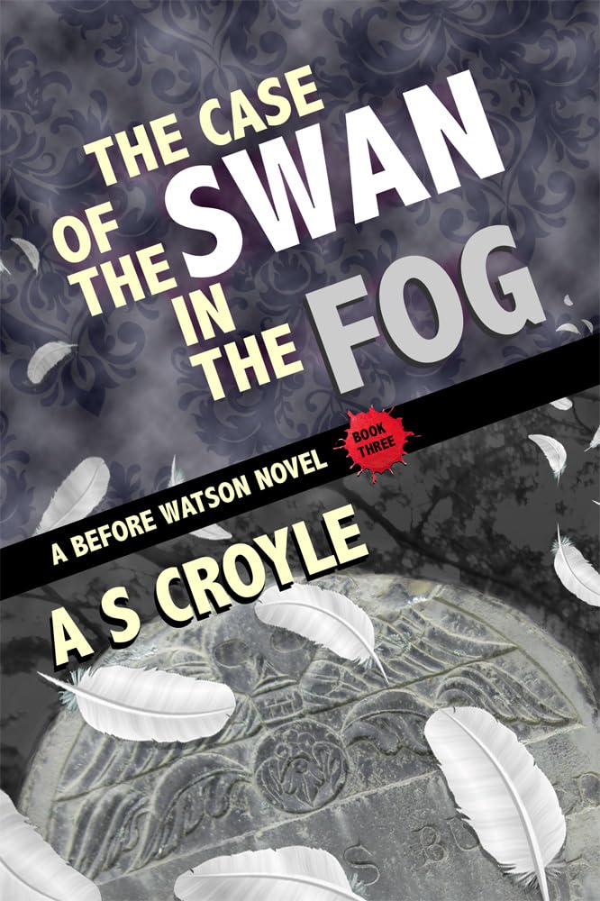 The Case of the Swan in the Fog - A Before Watson Novel - Book Three: 3