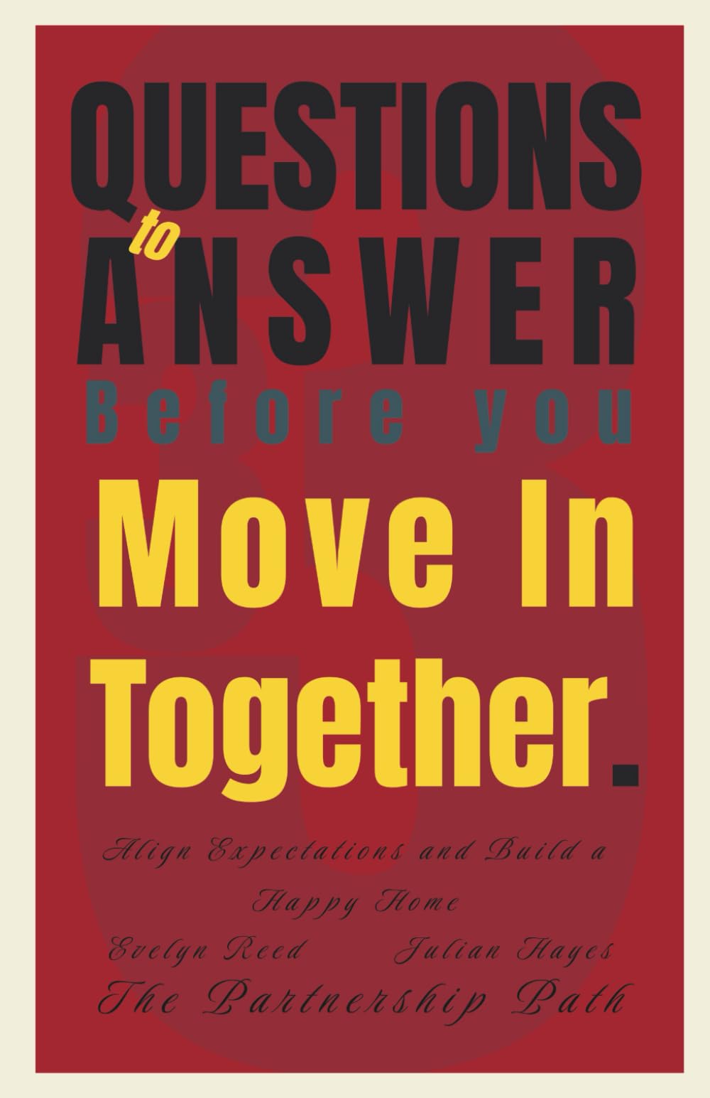 33 Questions to Answer Before You Move In Together: Align Expectations and Build a Happy Home (The Partnership Path)
