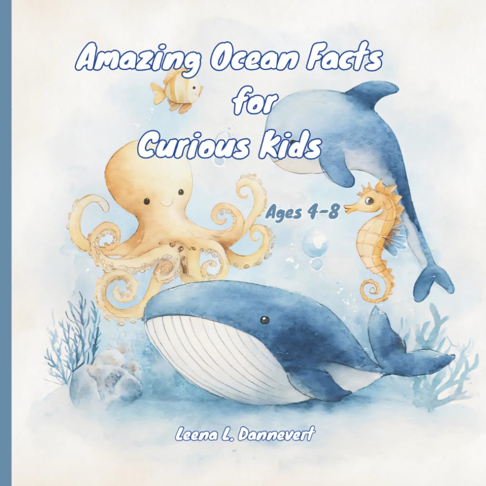 Amazing Ocean Facts for Curious Kids: Fun & Gentle Ocean Animal Facts for Ages 4-8 (Amazing Ocean Collection)
