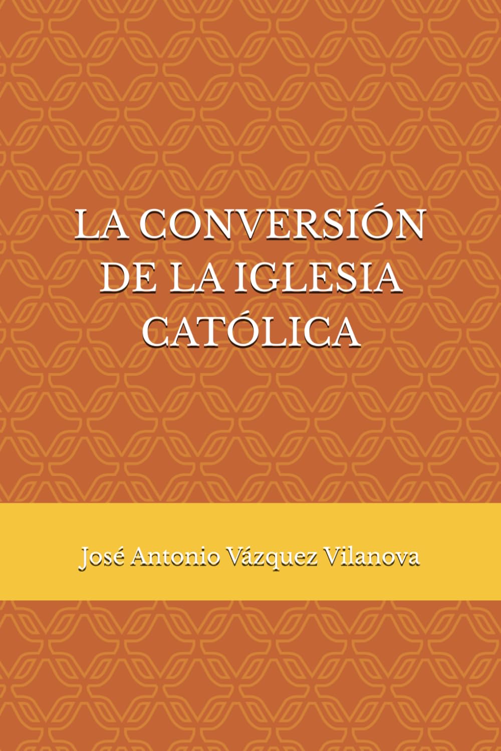 LA CONVERSIÓN DE LA IGLESIA CATÓLICA