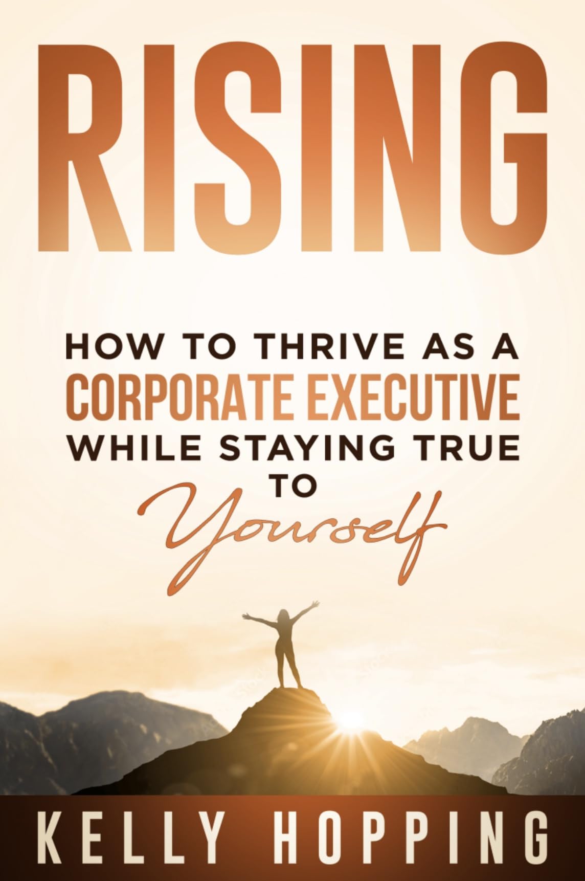 Rising: How to Thrive as a Corporate Executive While Staying True to Yourself