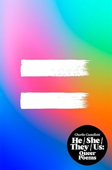 He, She, They, Us An Anthology of Queer Poems