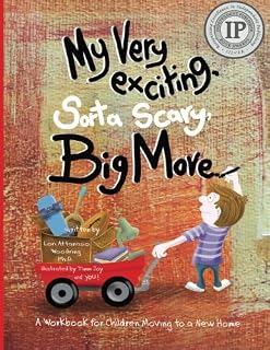 My Very Exciting, Sorta Scary, Big Move: A workbook for children moving to