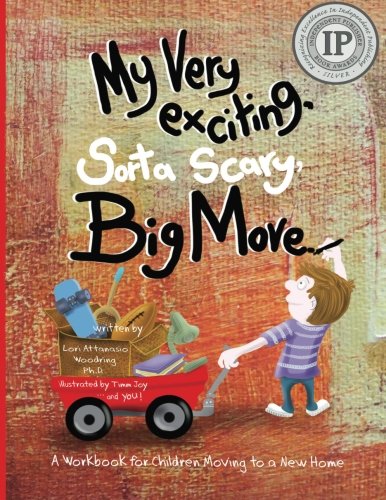 My Very Exciting, Sorta Scary, Big Move: A workbook for children moving to