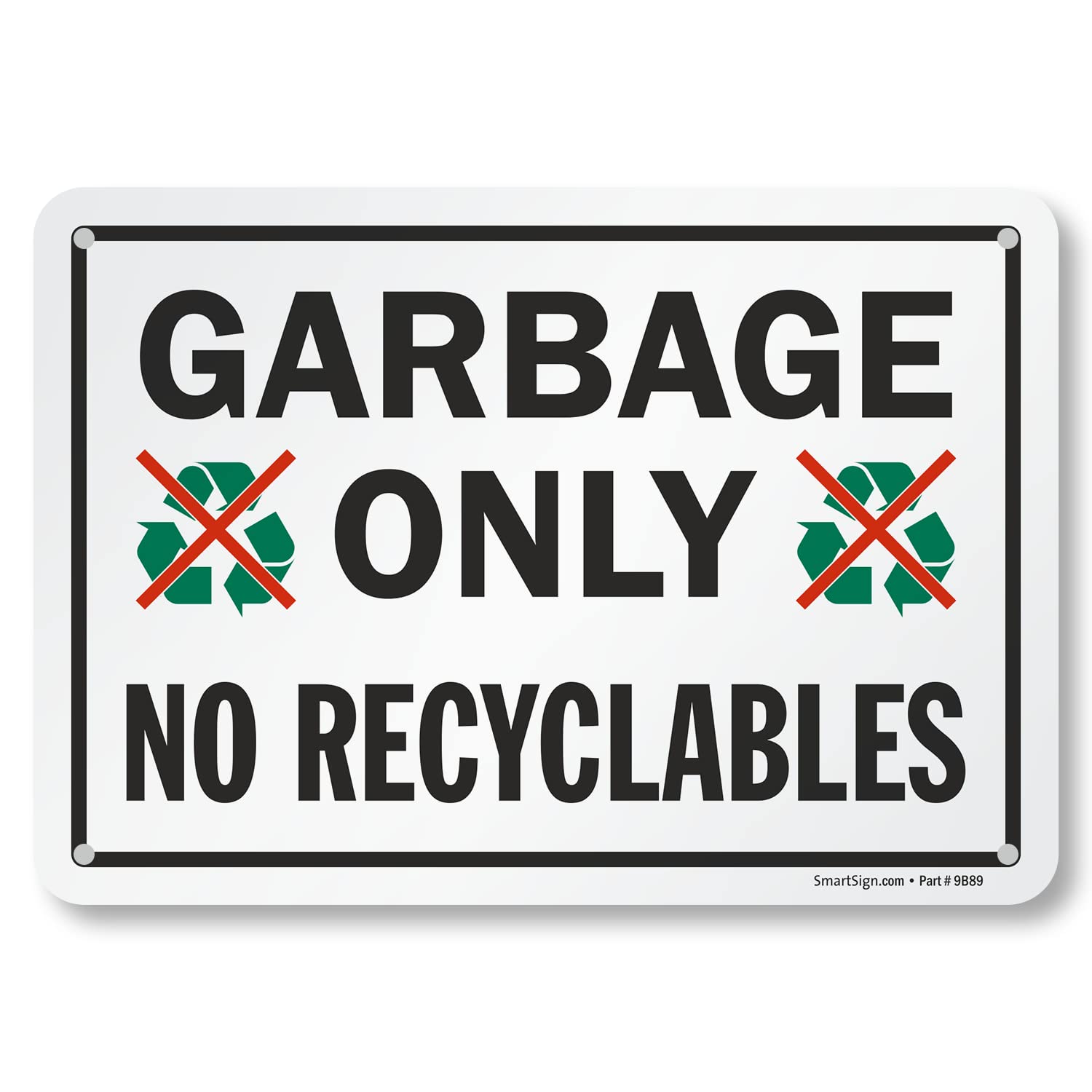 SmartSign 7 x 10 inch “Garbage Only - No Recyclables” Metal Sign with Symbol, 40 mil Laminated Rustproof Aluminum, Multicolor, Made in USA