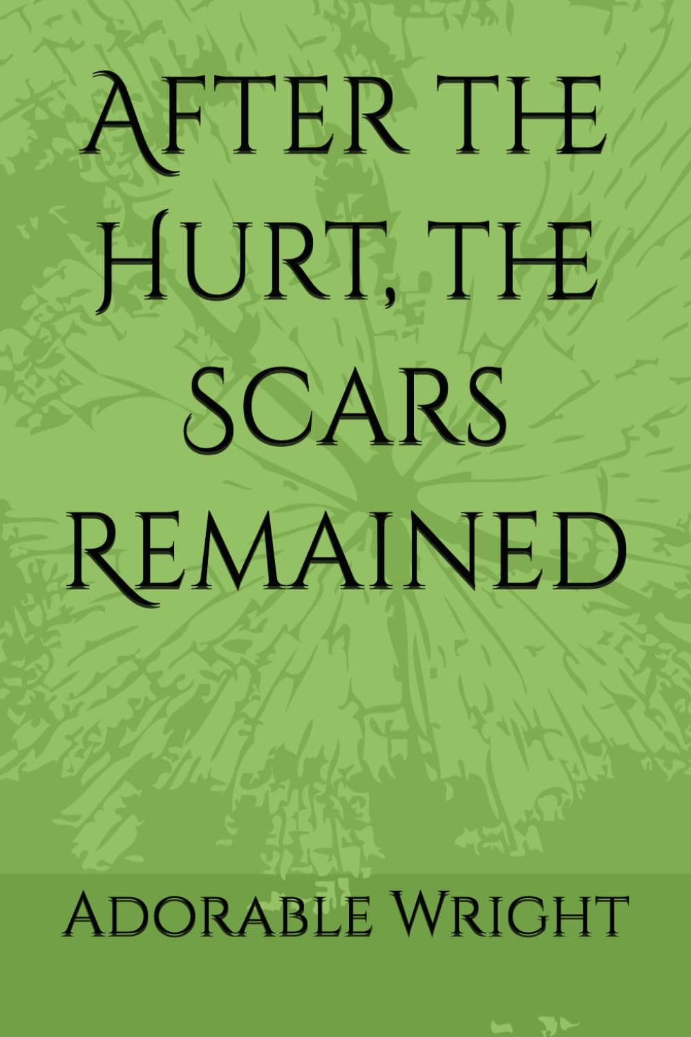 After the Hurt, the Scars Remained