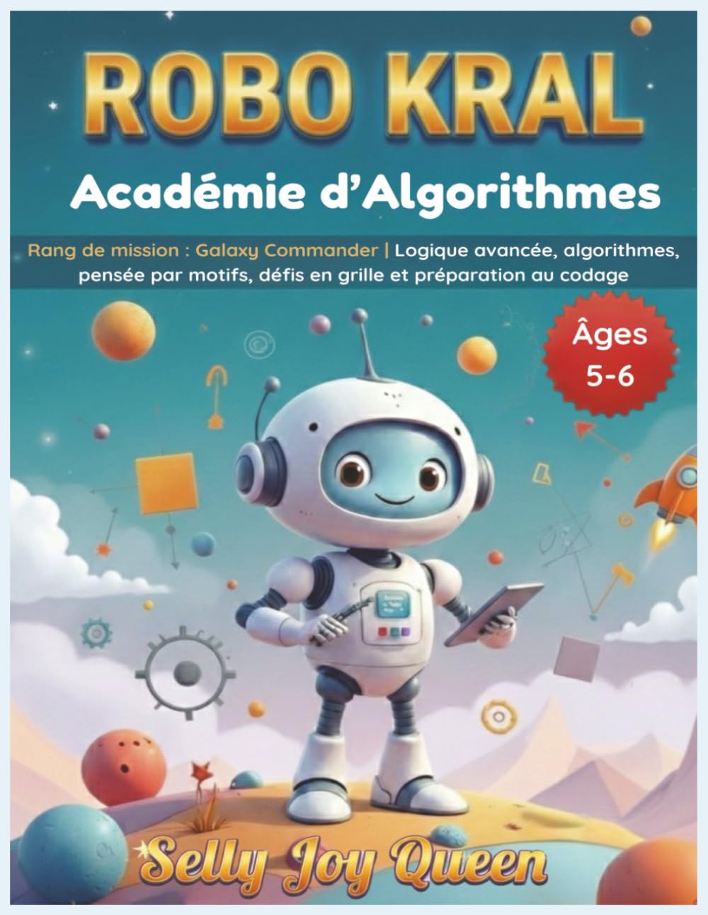 ROBO KRAL – Académie d’Algorithmes: Rang de mission : Galaxy Commander | Logique avancée, algorithmes, pensée par motifs, défis en grille et préparation au codage