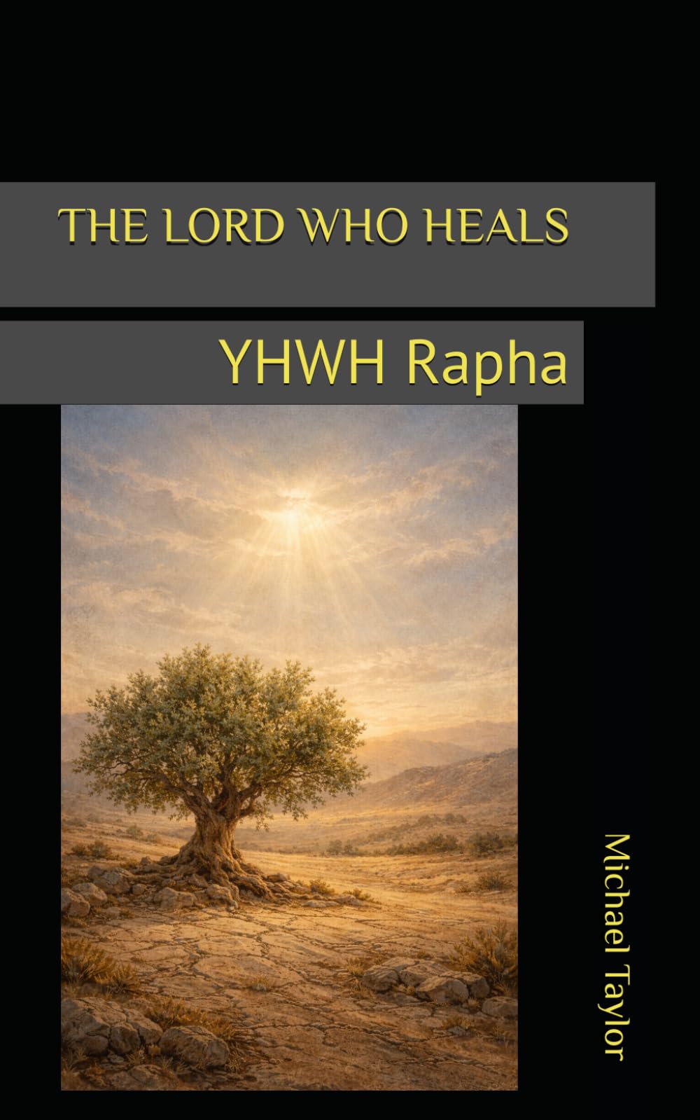 THE LORD WHO HEALS: YHWH Rapha