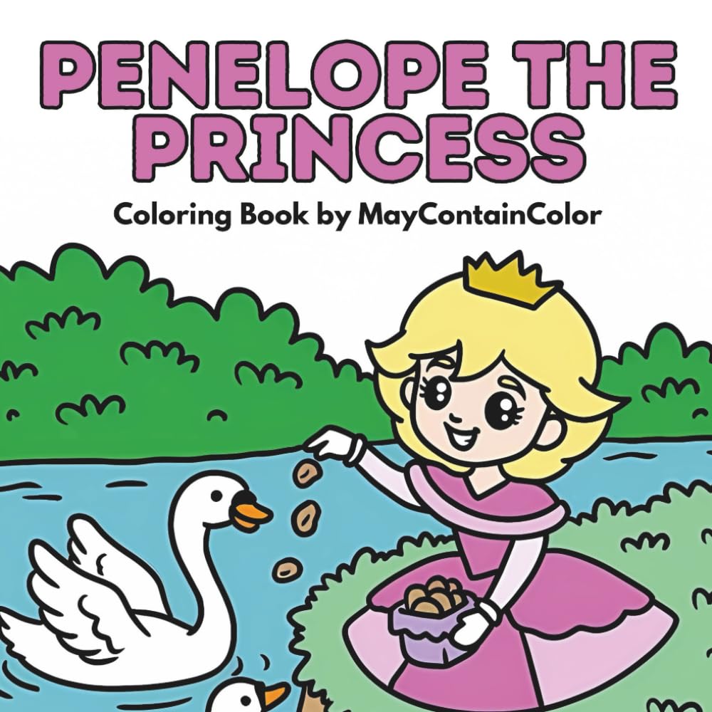 Penelope the Princess: A Relaxing Coloring Book for Adults, Teens and Kids, Featuring Bold and Easy Scenes (MayContainColor Character Series)