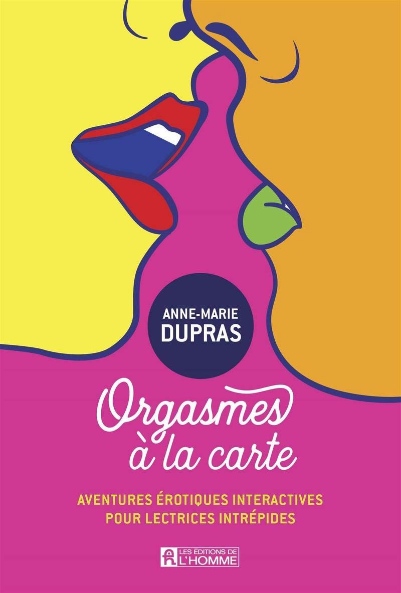 Orgasmes à la carte: Aventures érotiques intéractives pour lectrices intrépides