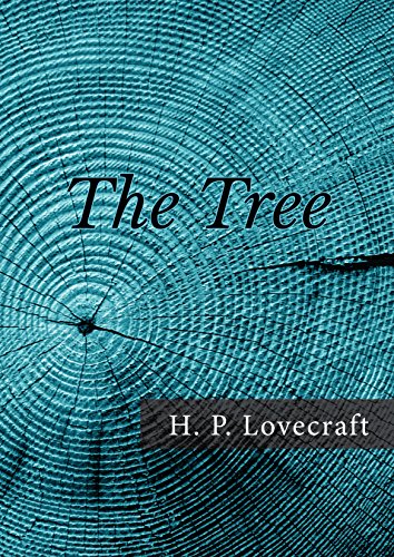 The Tree - Kindle edition by Lovecraft, H. P.. Literature & Fiction