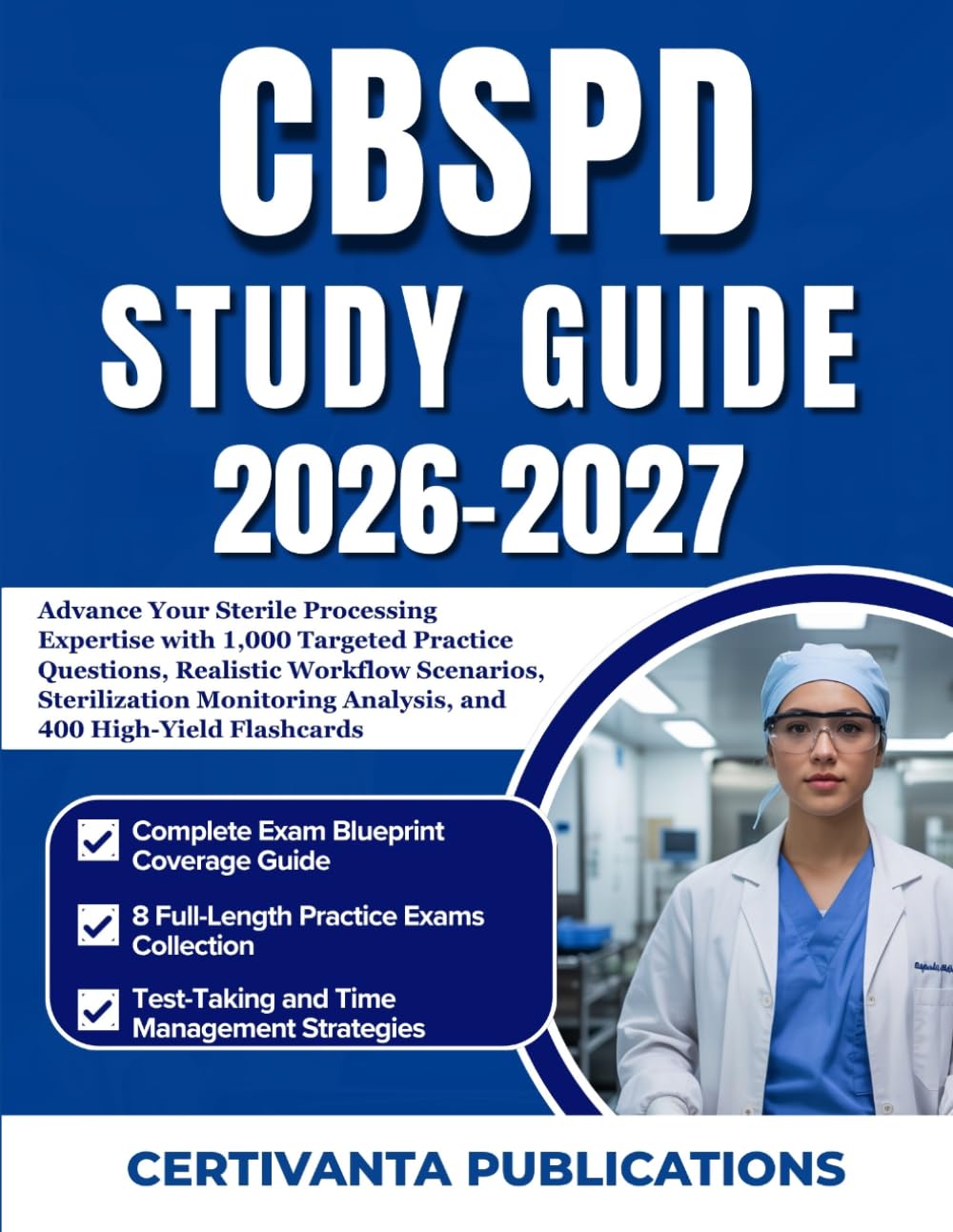 CBSPD STUDY GUIDE 2026-2027: Advance Your Sterile Processing Expertise with 1,000 Targeted Practice Questions, Realistic Workflow Scenarios, ... Analysis, and 400 High-Yield Flashcards
