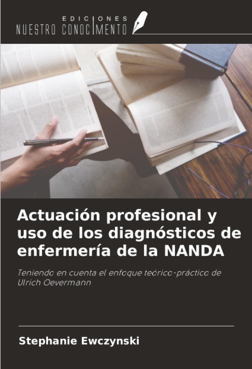 Actuación profesional y uso de los diagnósticos de enfermería de la NANDA: Teniendo en cuenta el enfoque teórico-práctico de Ulrich Oevermann