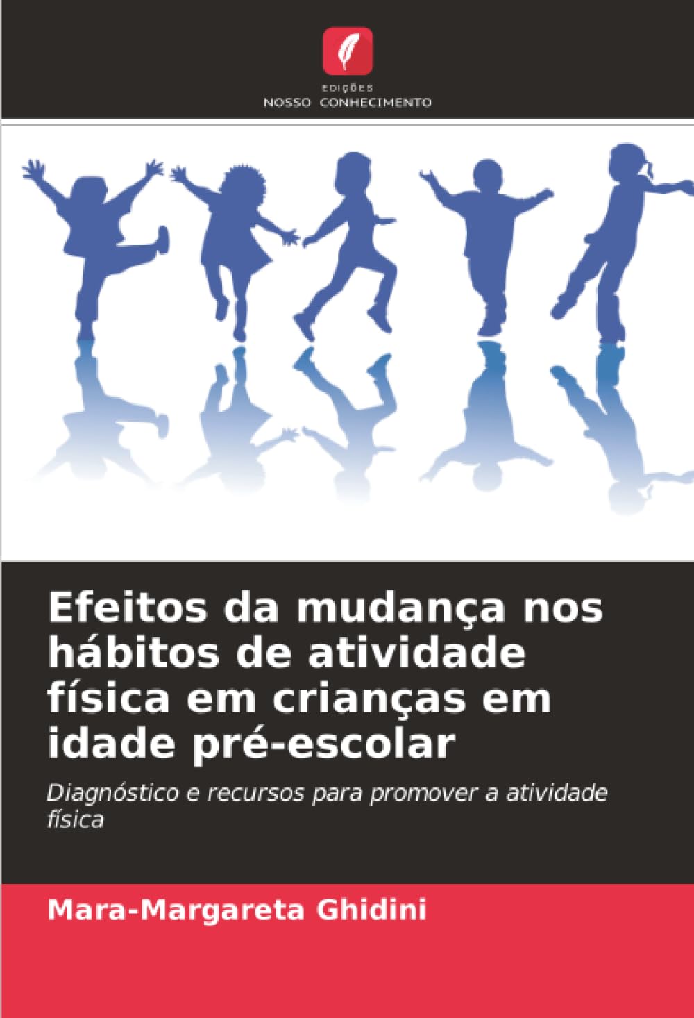 Efeitos da mudança nos hábitos de atividade física em crianças em idade pré-escolar: Diagnóstico e recursos para promover a atividade física