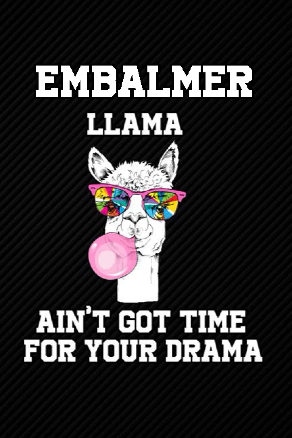 Embalmer LLama: Blank Lined Journal Notebook Planner - Embalmer Gifts For Men Embalmer Gifts For men and Women Diary