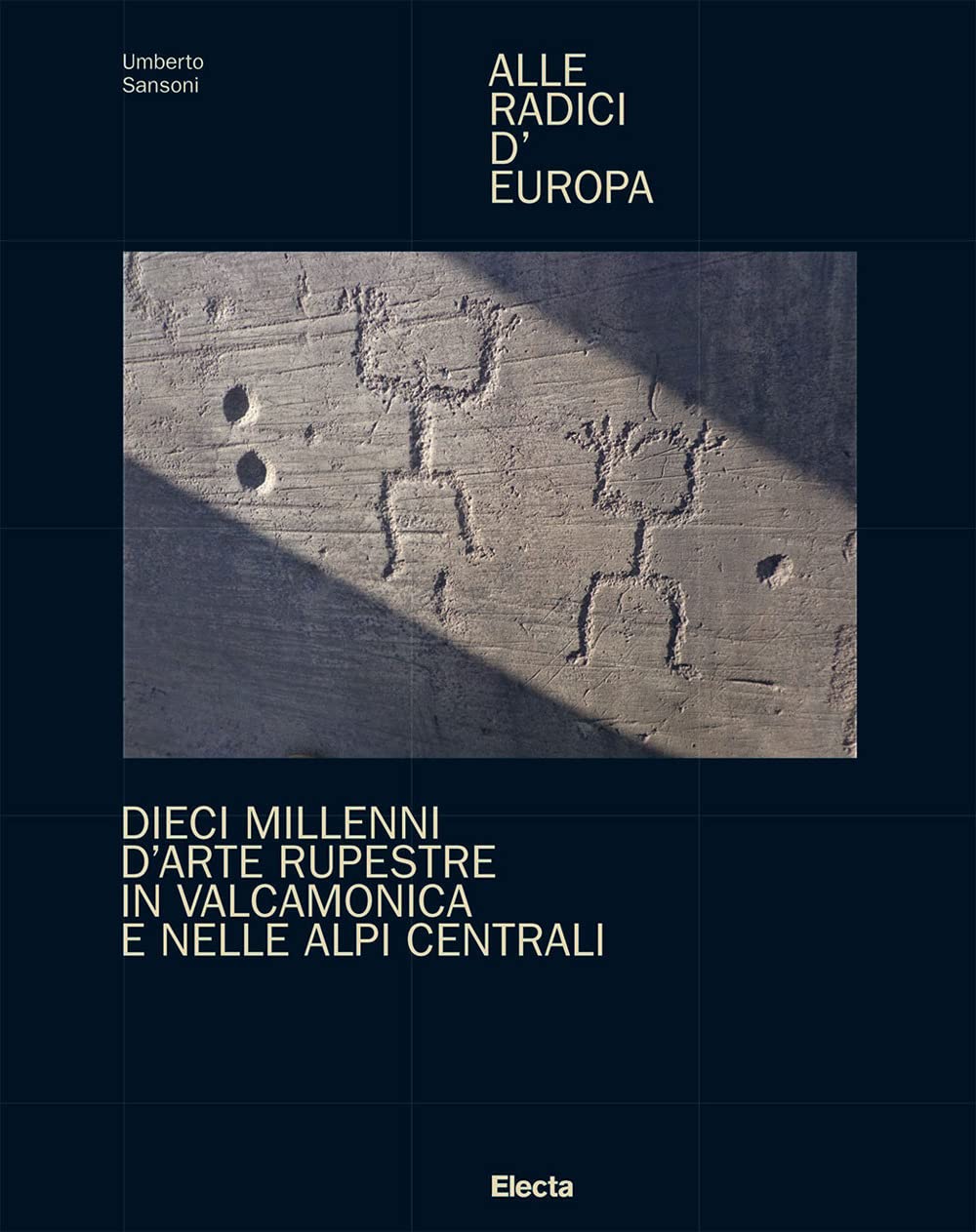 Alle Radici D'europa. Dieci Millenni D'arte Rupestre In Valcamonica E Nelle Alpi Centrali. Ediz. Illustrata - 4