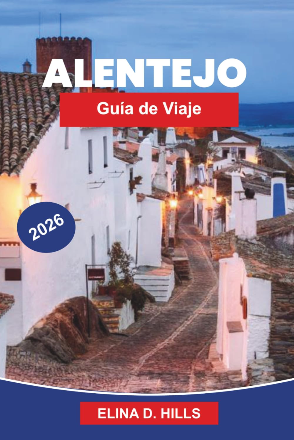 ALENTEJO Guía de viaje 2026: Descubre viñedos ondulados, pueblos históricos, paisajes costeros, gastronomía local y consejos prácticos para tu viaje a Portugal