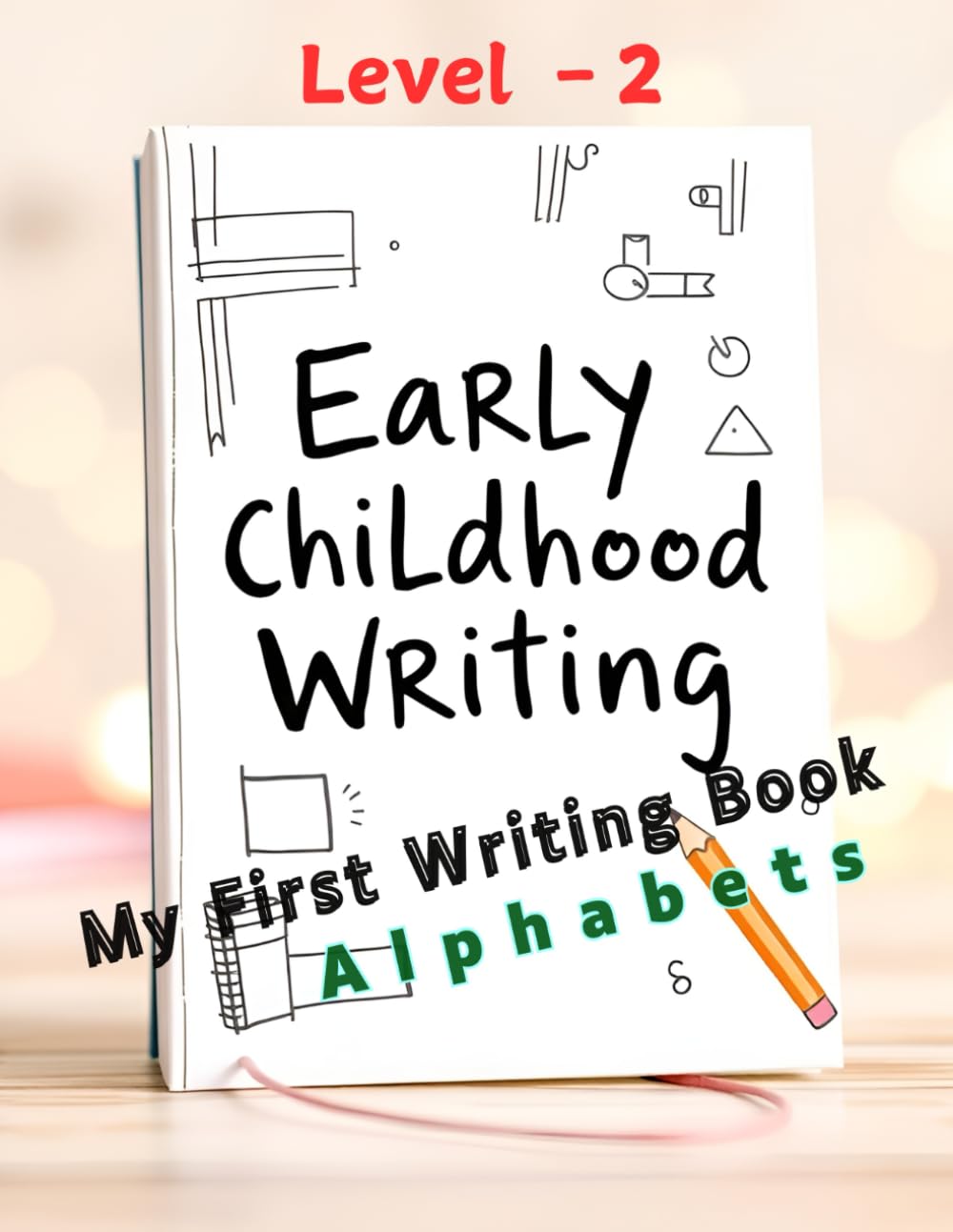 Alphabets - Early Childhood Writing: Learn to write Alphabets (Learning Early Childhood Writing)