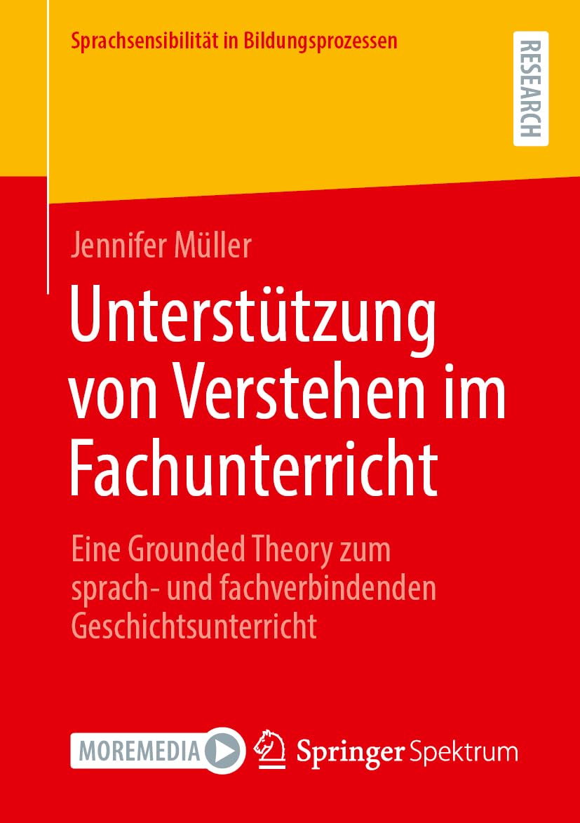 Unterstützung von Verstehen im Fachunterricht: Eine Grounded Theory zum sprach- und fachverbindenden Geschichtsunterricht (Sprachsensibilität in Bildungsprozessen)
