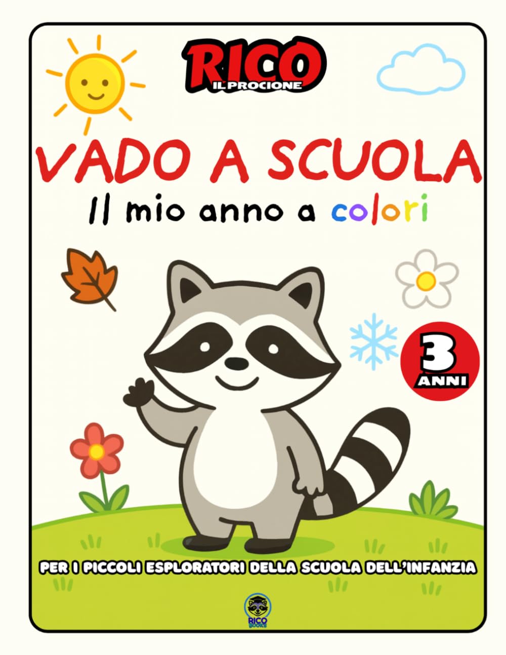 Vado a scuola con Rico – Il mio anno a colori | Quaderno operativo 3 anni per la scuola dell’infanzia: Attività semplici e divertenti per accompagnare ... emozioni, creatività e prime competenze.