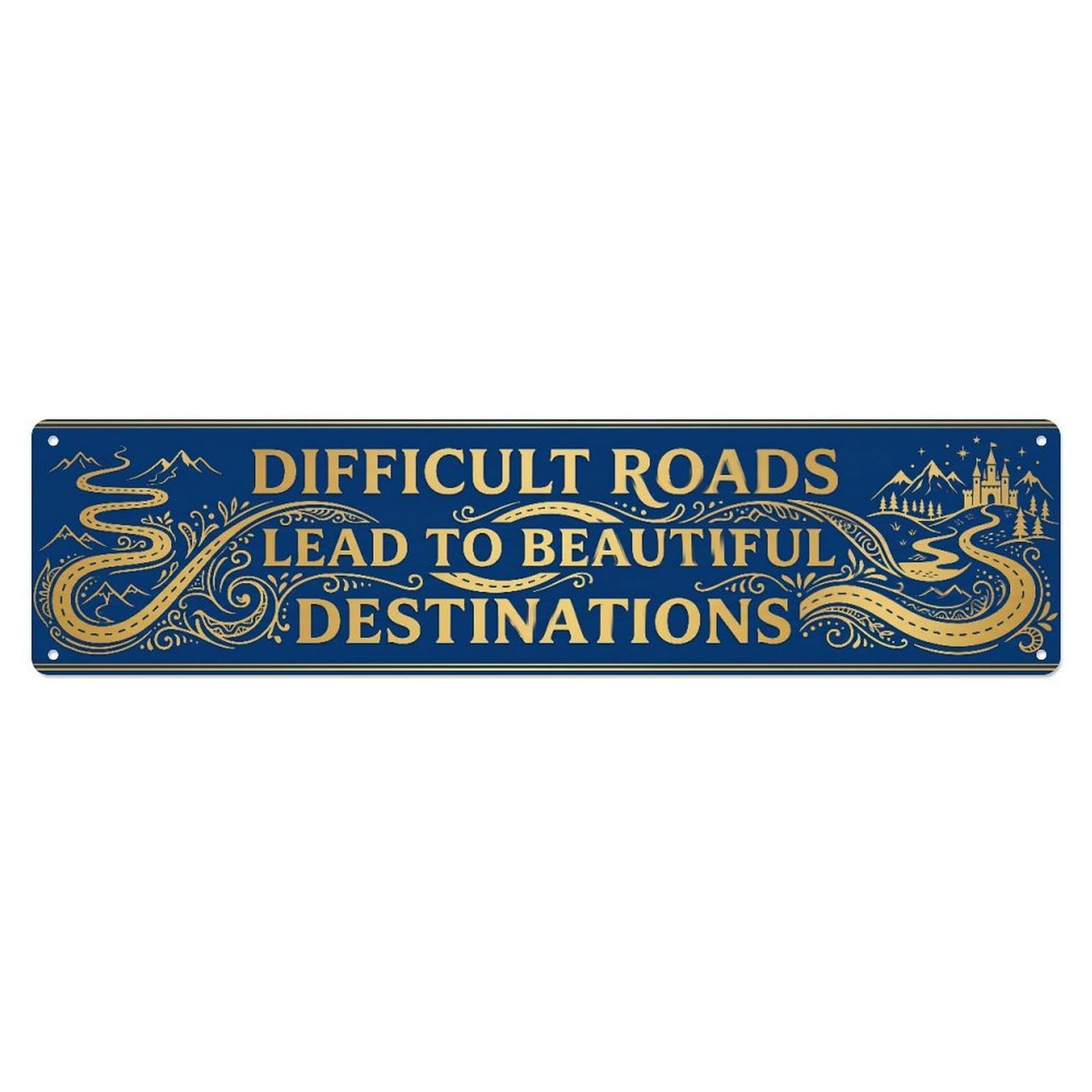Fyrn Style Difficult Roads Lead Beautiful Destinations Journey Positive Metal Tin Sign