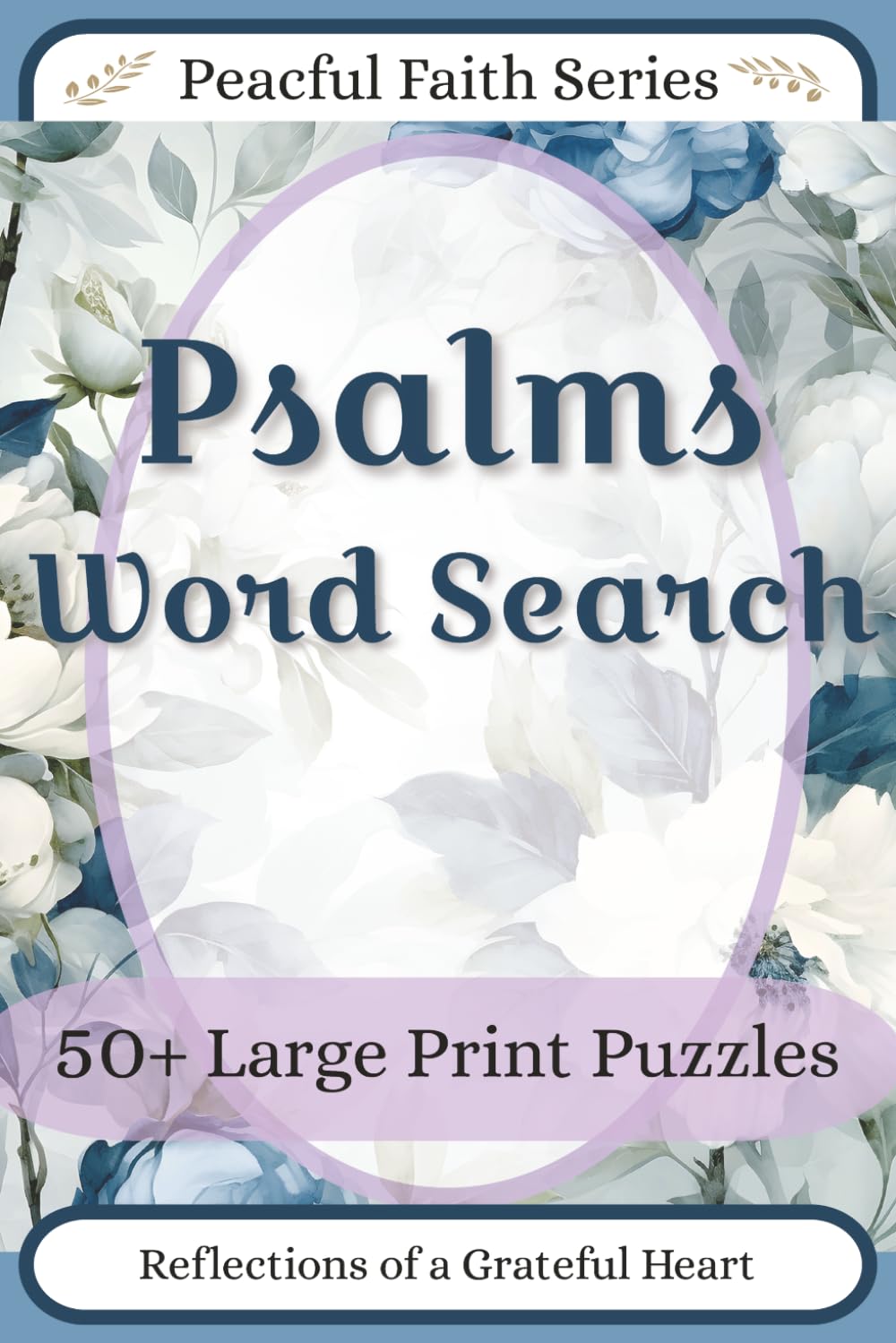 Psalms Word Search: Large Print Bible Puzzles for Comfort, Worship, and Encouragement (Peaceful Faith Word Search Series – Volume 2)