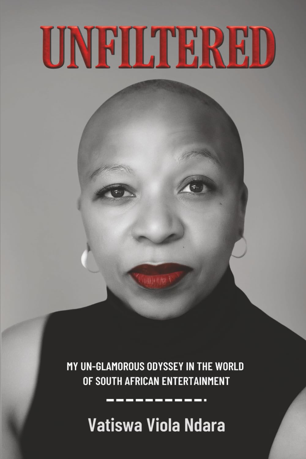 UNFILTERED: My Unglamorous Odyssey in the World of South African Entertainment