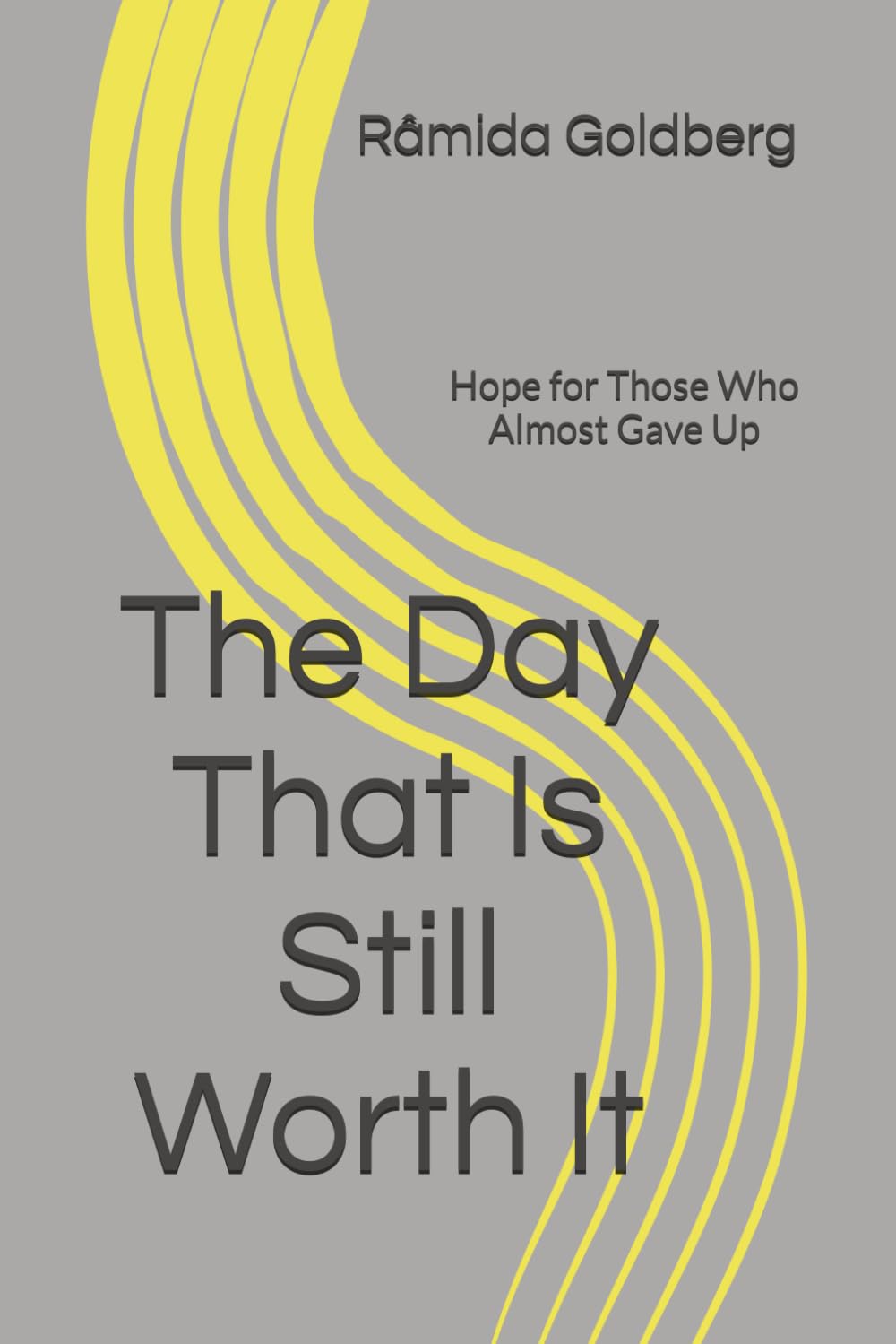 The Day That Is Still Worth It: Hope for Those Who Almost Gave Up