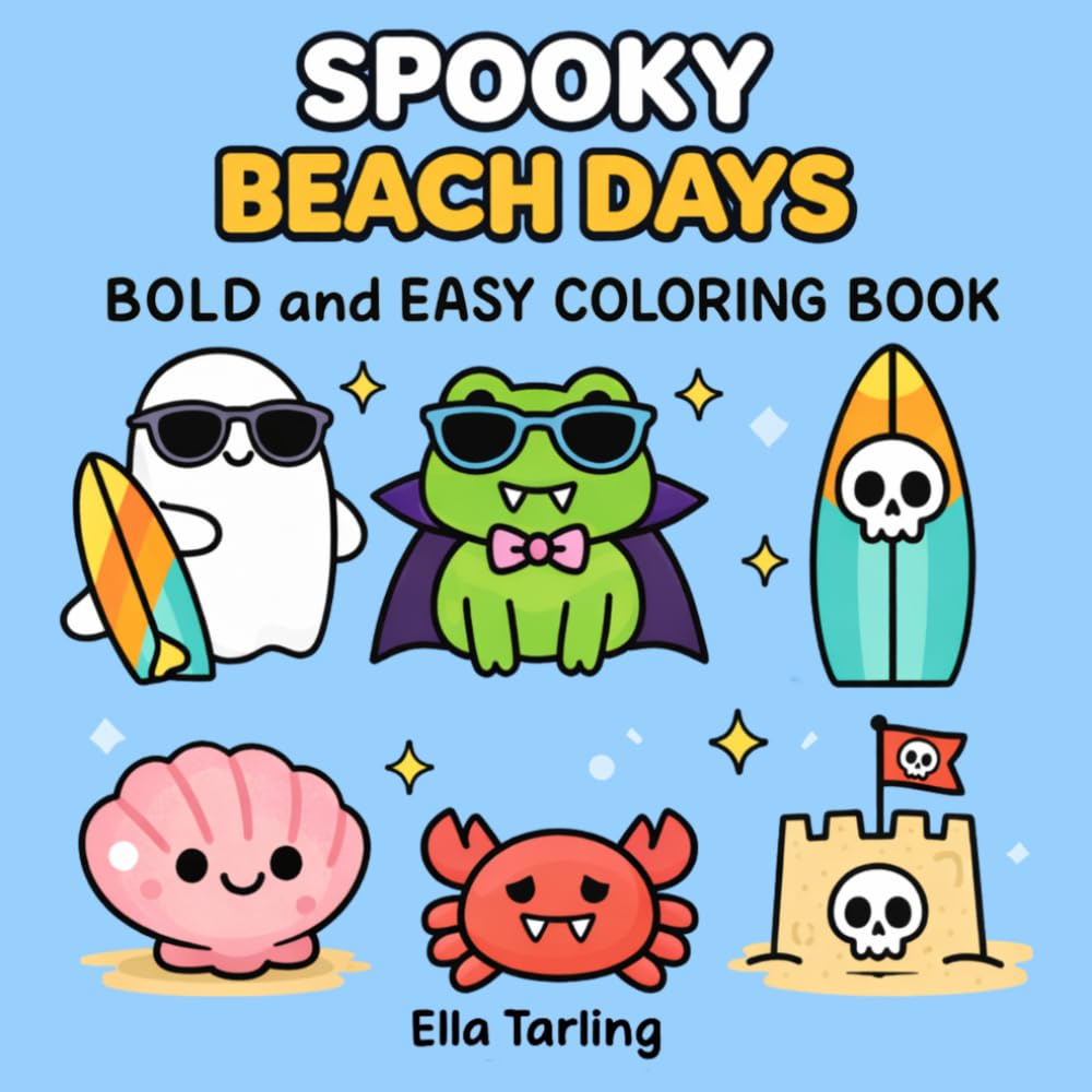 Spooky Beach Days Halloween Coloring Book: Bold and Easy Designs for Kids & Adults | Cute Ghosts, Monsters & Summer Beach Fun (Spooky Summer Halloween Series)