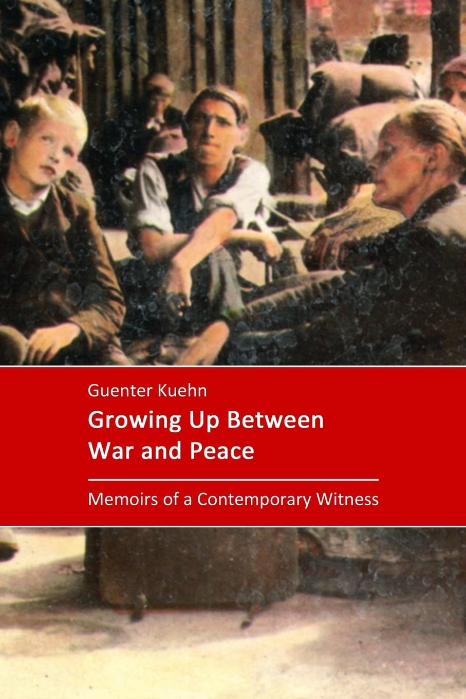 Growing Up Between War and Peace: Memoirs of a Contemporary Witness