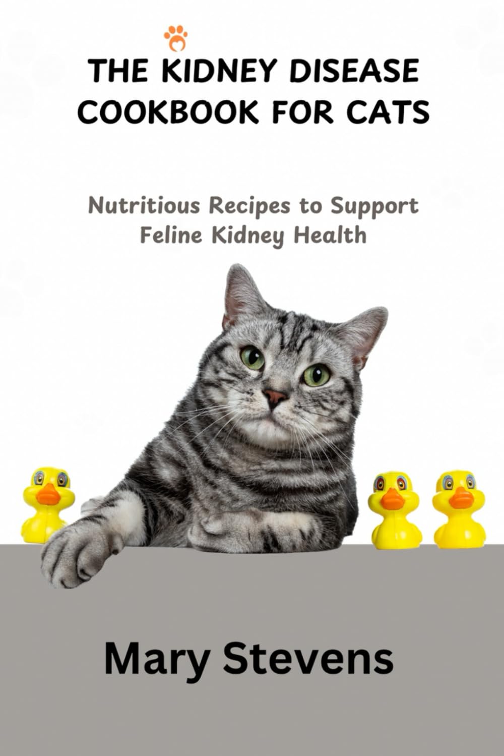 THE KIDNEY DISEASE COOKBOOK FOR CATS: Nutritious Recipes to Support Feline Kidney Health