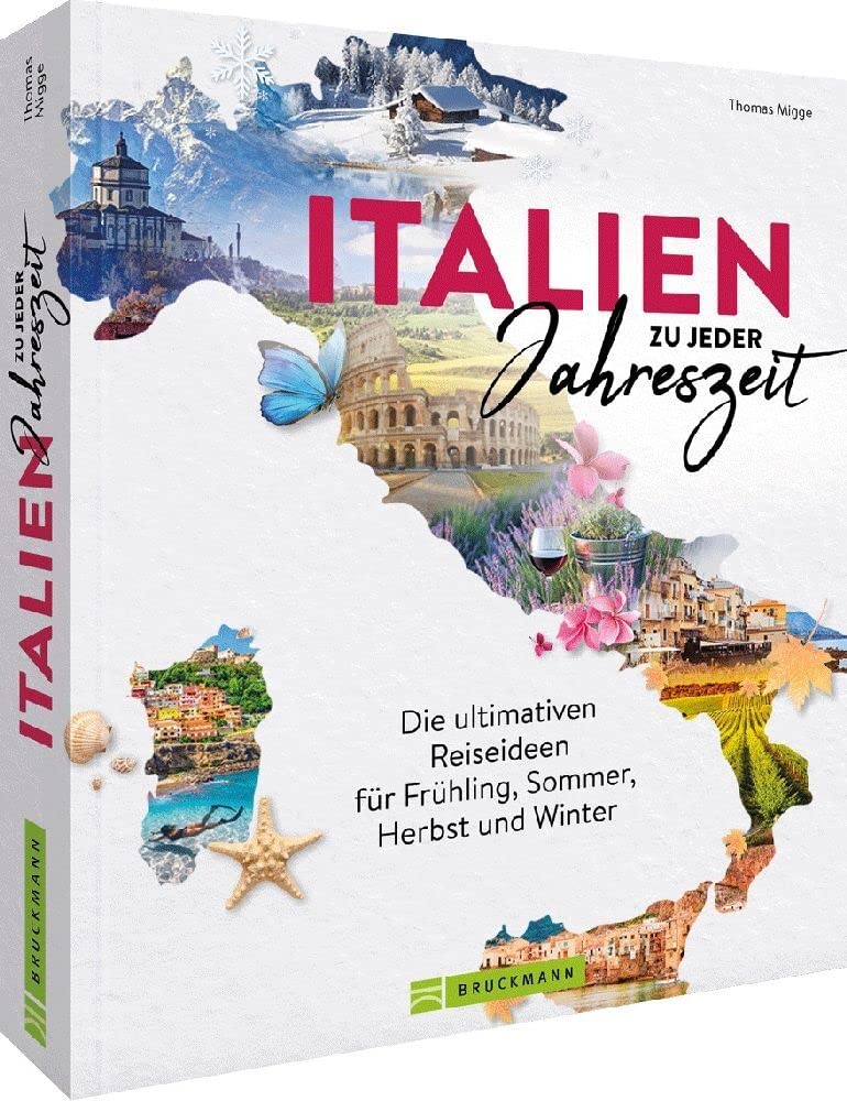 Italien zu jeder Jahreszeit: Die ultimativen Reiseideen für Frühling, Sommer, Herbst und Winter
