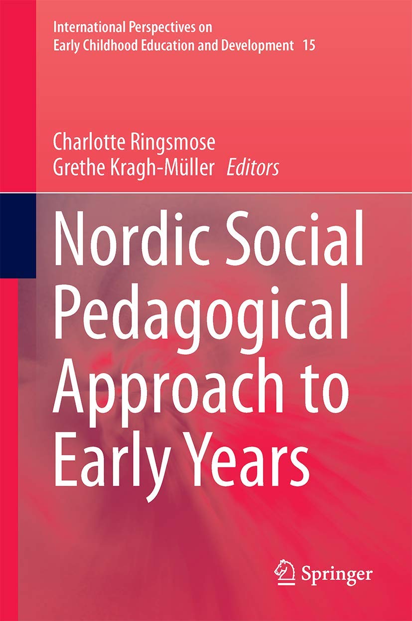 Nordic Social Pedagogical Approach to Early Years: 15 (International Perspectives on Early Childhood Education and Development, 15)