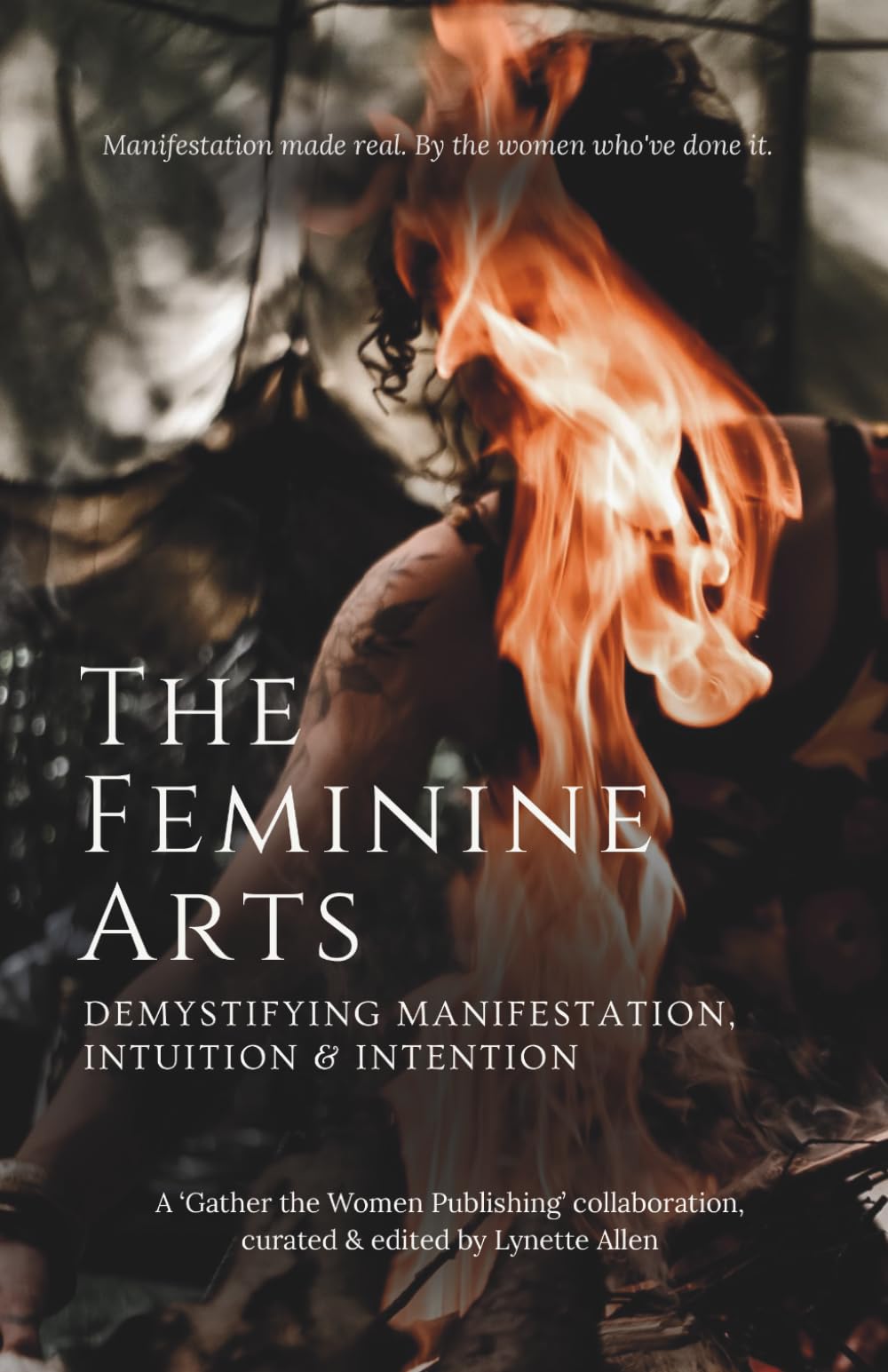 The Feminine Arts: Demystifying Manifestation, Intuition and Intention