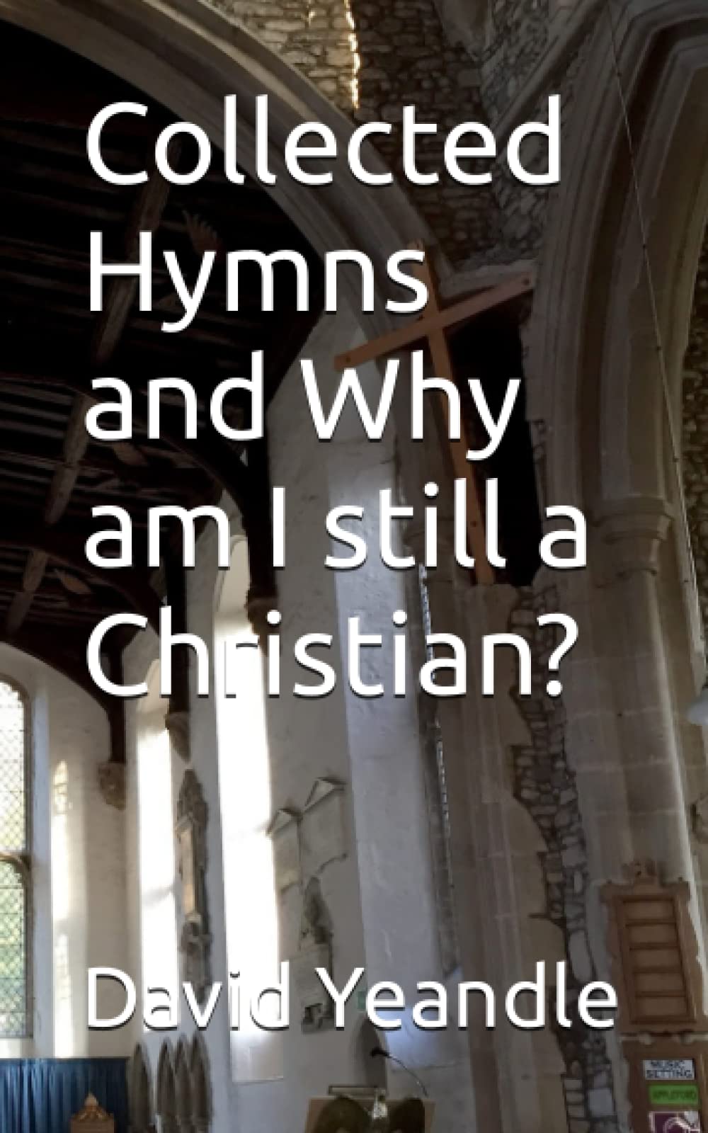 Collected Hymns and Why am I still a Christian?