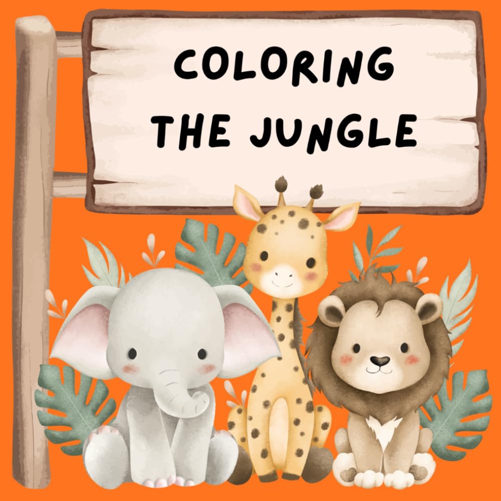 COLORING THE JUNGLE: Coloring Book: Animals of the Jungle