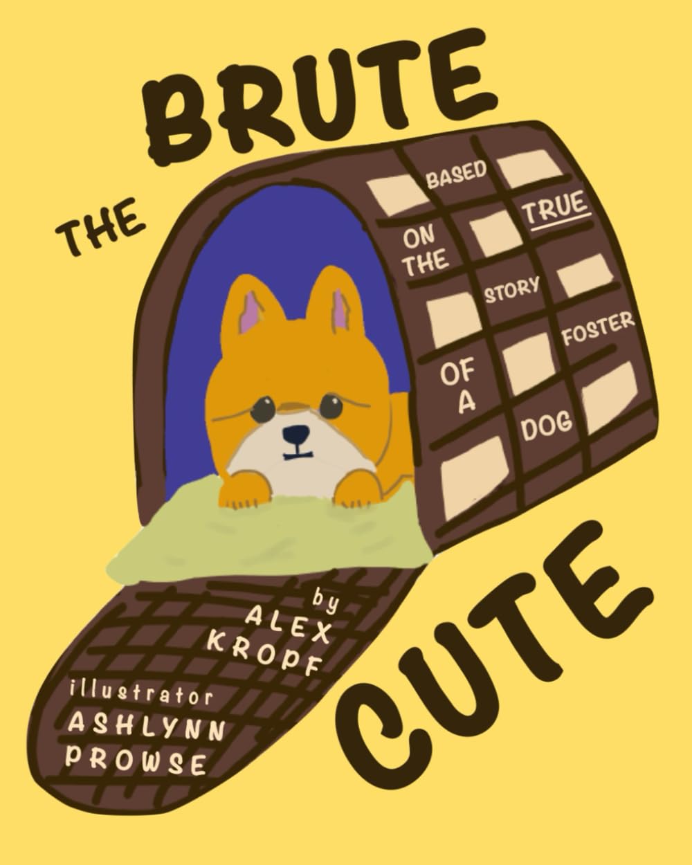 Brute the Cute: Based on the True Story of a Foster Dog