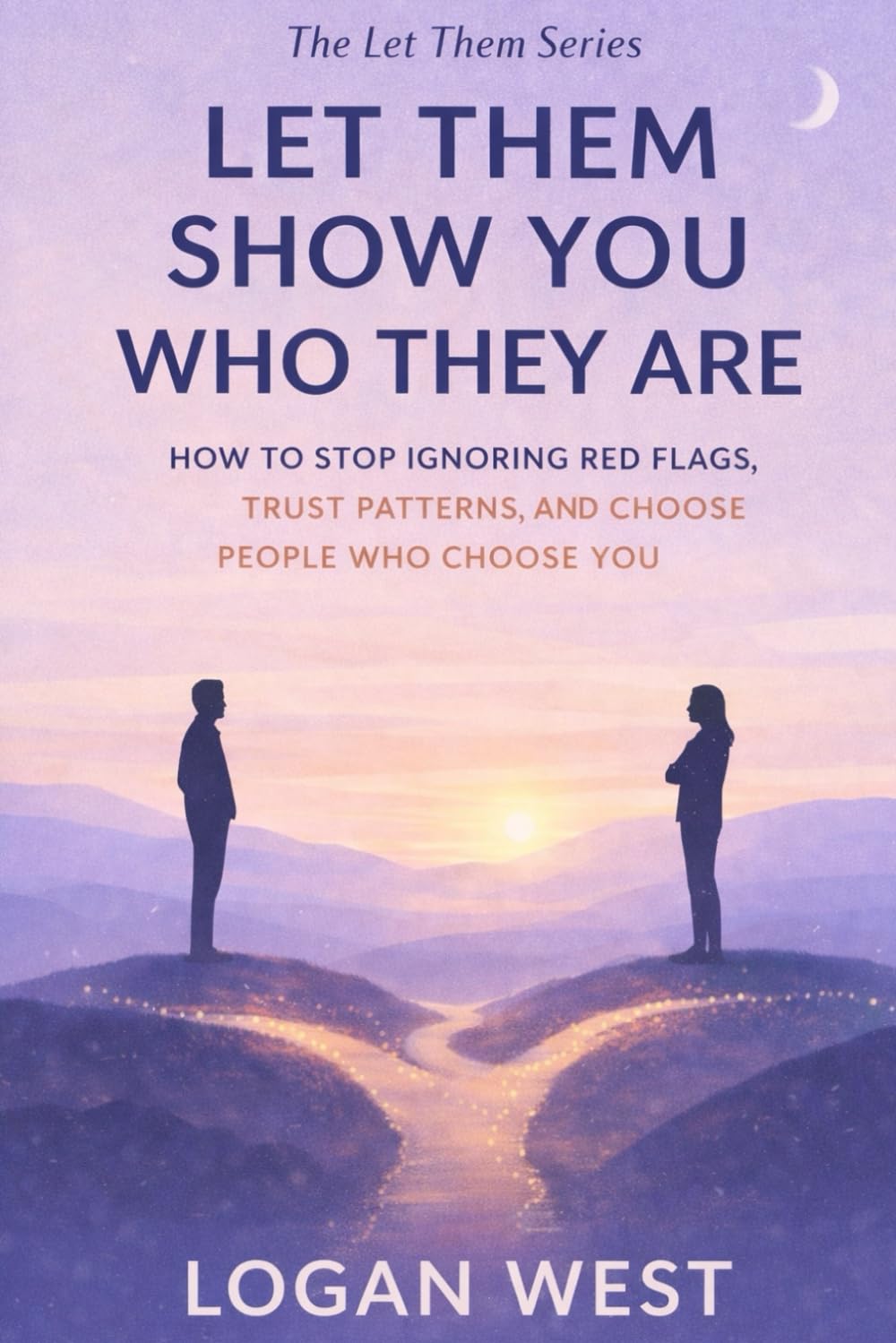 Let Them Show You Who They Are: How to Stop Ignoring Red Flags, Trust Patterns, and Choose People Who Choose You: 5 (The Let Them Emotional Detachment Series)