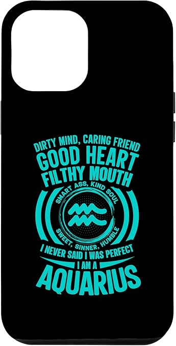 iPhone 12 Pro Max I Am Aquarius Smart Dirty Mind Good Sweet Fun Aquarius Case