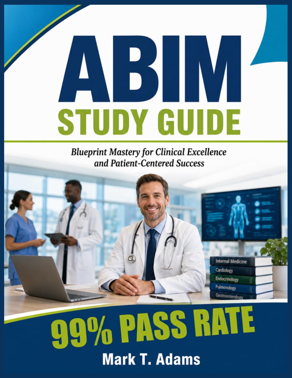 ABIM Study Guide 2026-2027: Blueprint Mastery for Clinical Excellence and Patient-Centered Success