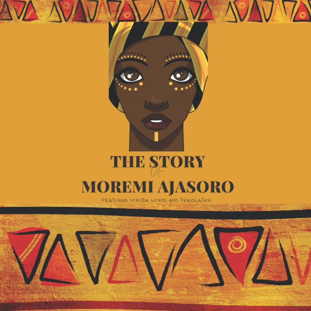 THE STORY OF MOREMI AJASORO: African story book for kids, a children's book about an African heroine from Yoruba tribe in Nigeria, west Africa.
