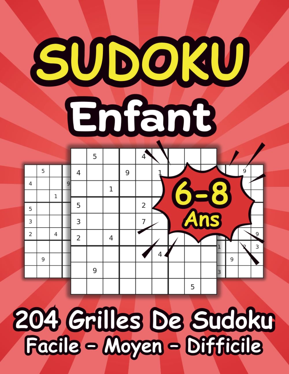 Sudoku Enfant 6-8 Ans: 204 Puzzles Sudoku 9x9 Niveaux Facile à Difficile avec Solutions