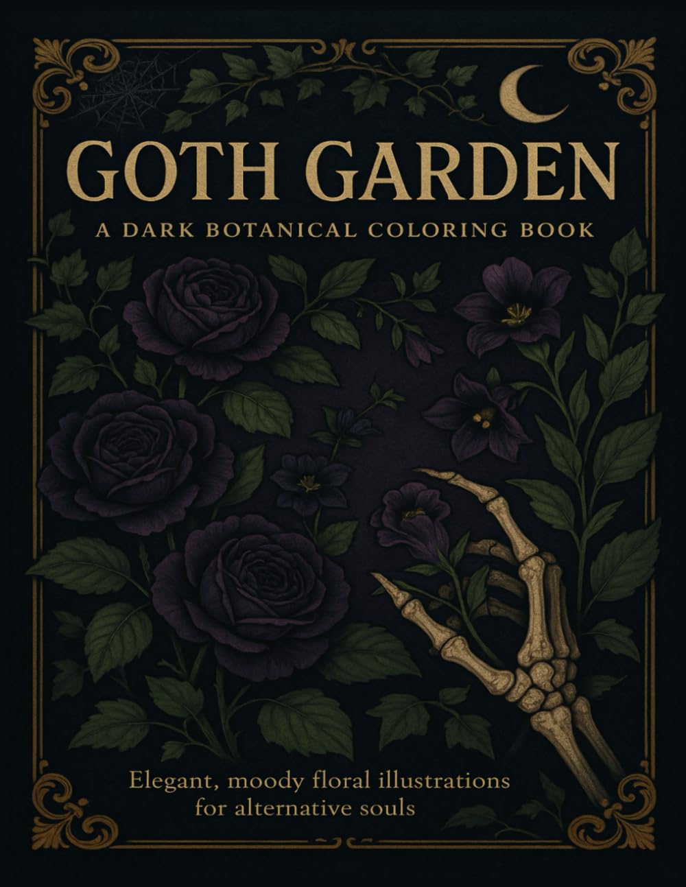 Goth Garden: A Dark Botanical Coloring Book