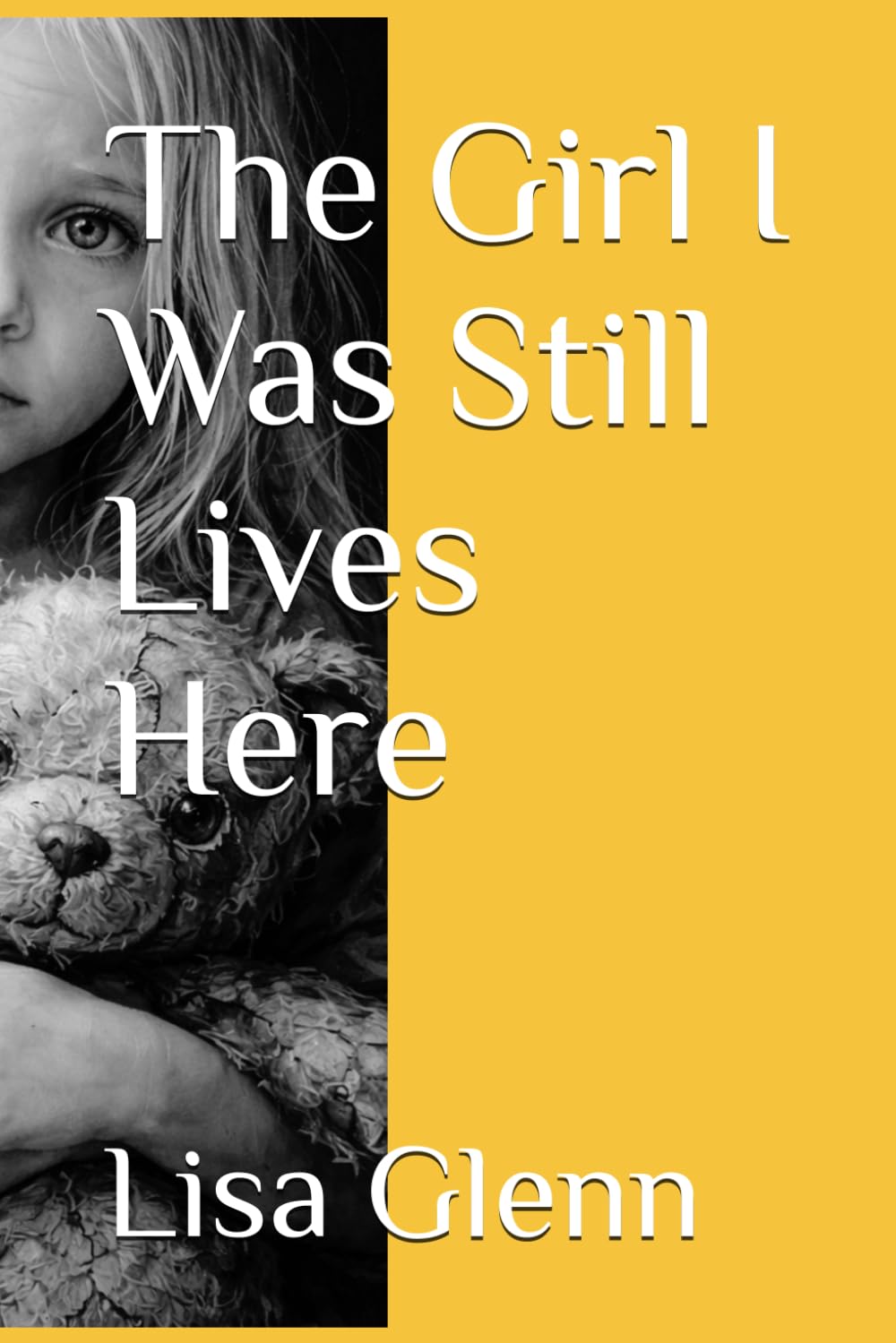 The Girl I Was Still Lives Here